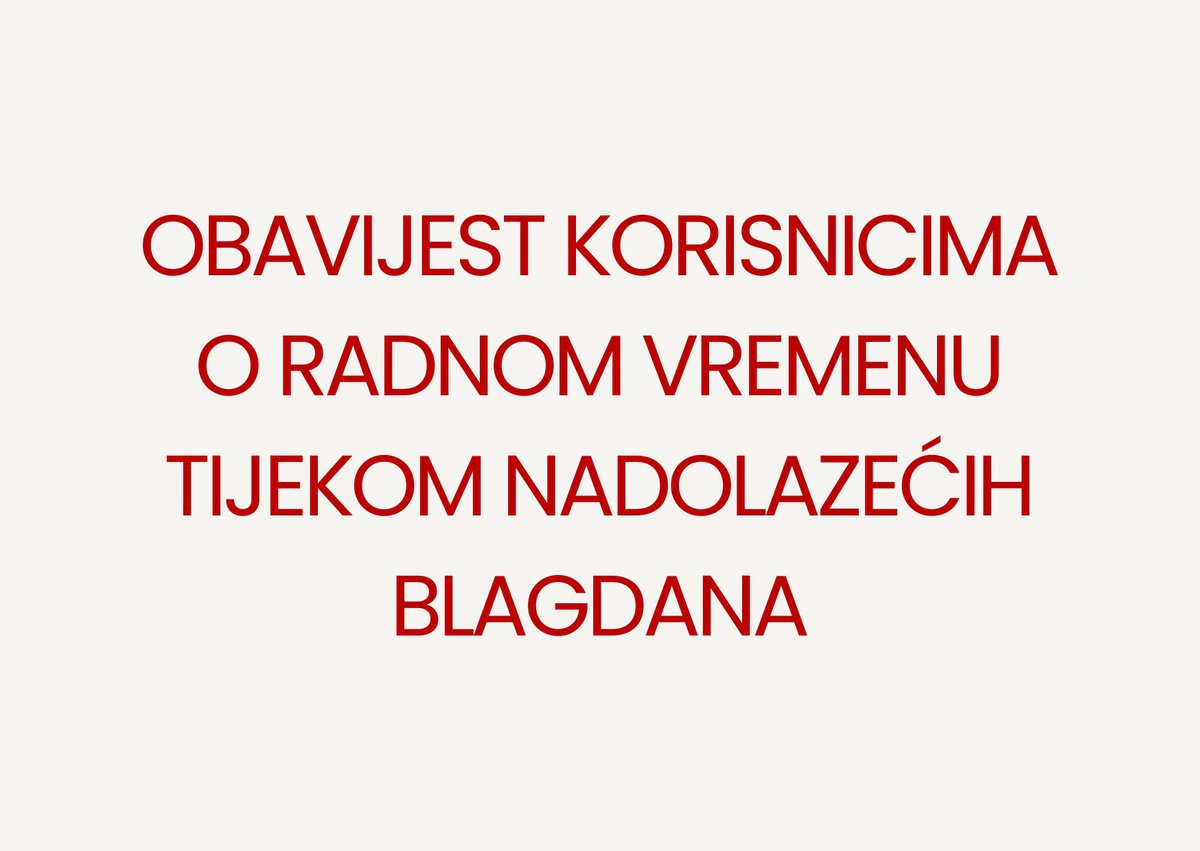 Obavijest korisnicima o radnom vremenu tijekom nadolazećih blagdana