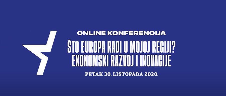 ODRŽANA VIRTUALNA KONFERENCIJA „ŠTO EUROPA ČINI U MOJOJ REGIJI? EKONOMSKI RAZVOJ I INOVACIJE”